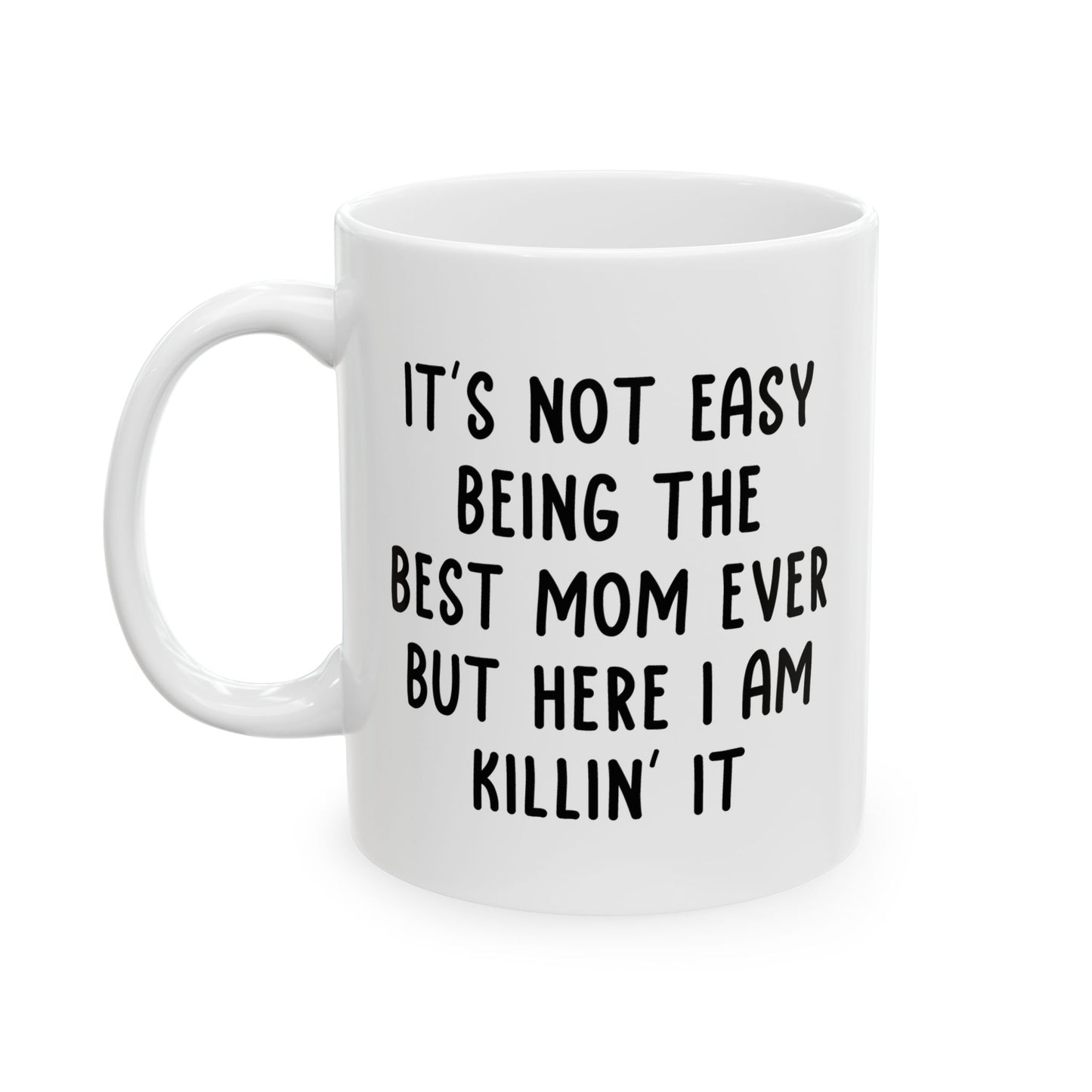 Best Mom Ever Funny Mother's Day Gift Mug 11oz Unique Coffee Cup
