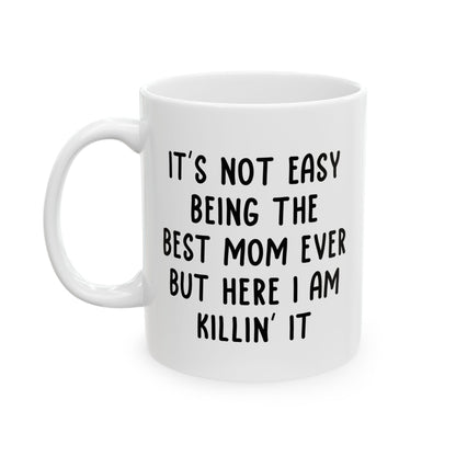 Best Mom Ever Funny Mother's Day Gift Mug 11oz Unique Coffee Cup