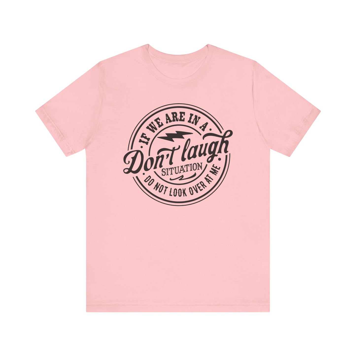 Don't Laugh Situation Shirt Cute Funny Teen Sarcastic Graphic Tees for Women - PF
