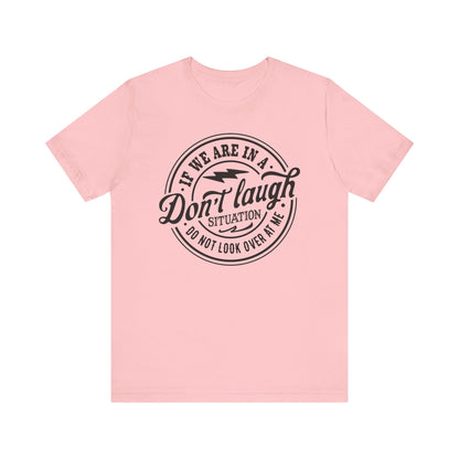 Don't Laugh Situation Shirt Cute Funny Teen Sarcastic Graphic Tees for Women - PF