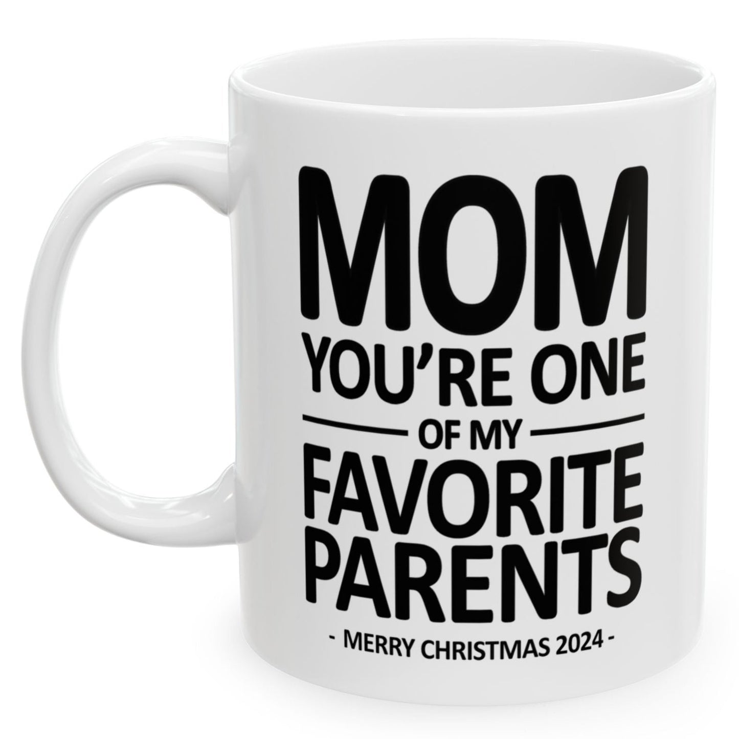 Mom You're One of My Favorite Parents Merry Christmas 2024 Gift 11oz Coffee Mug