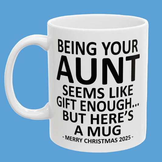 Being Your Aunt 11oz Funny Christmas 2025 Gift Mug