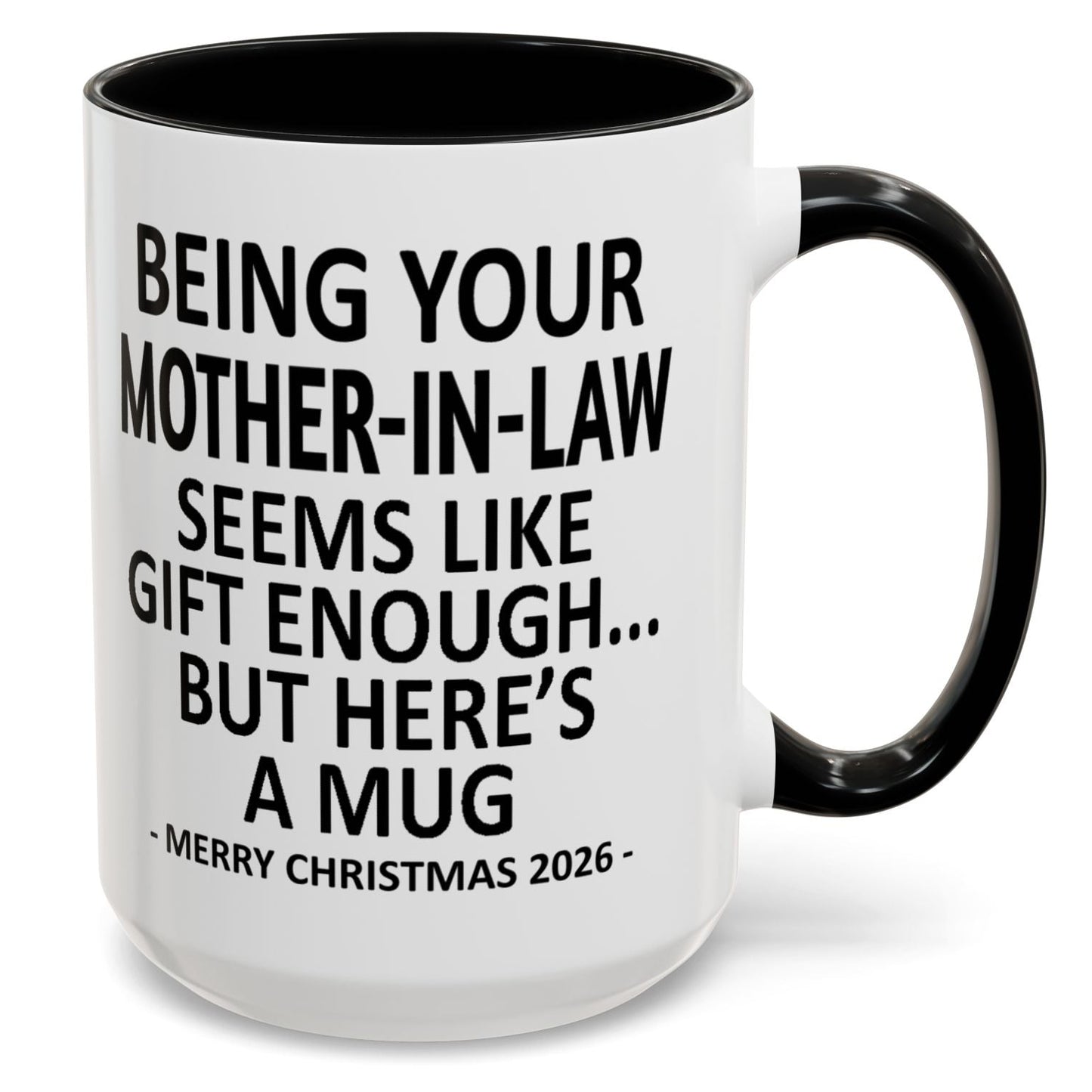 Being Your Mother-In-Law Is Gift Enough Funny Christmas 2026 Gift Accent Coffee Mug