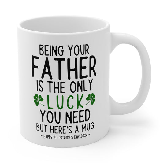 Being Your Father Lucky Funny St. Patrick's Day Gift Mug 11oz