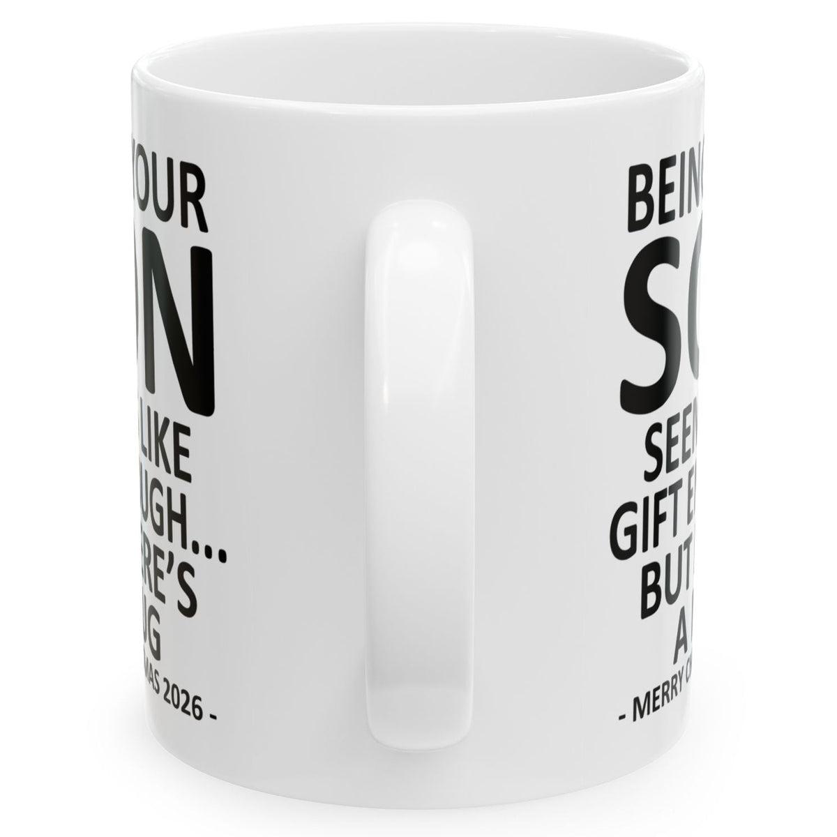 Being Your Son Seems Like Gift Enough Funny Christmas 2026 Gift 11 oz Coffee Mug