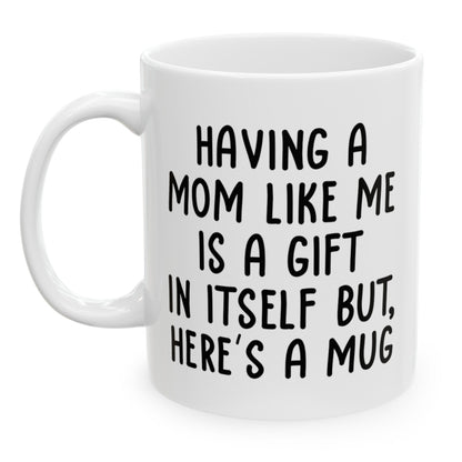 Gifts for Daughter from Mom, Daughter Birthday Gifts, Having a Mom Like Me Gift for Birthday Christmas, Funny Gifts from Parents, Funny 11oz Unique Coffee Cup Mug