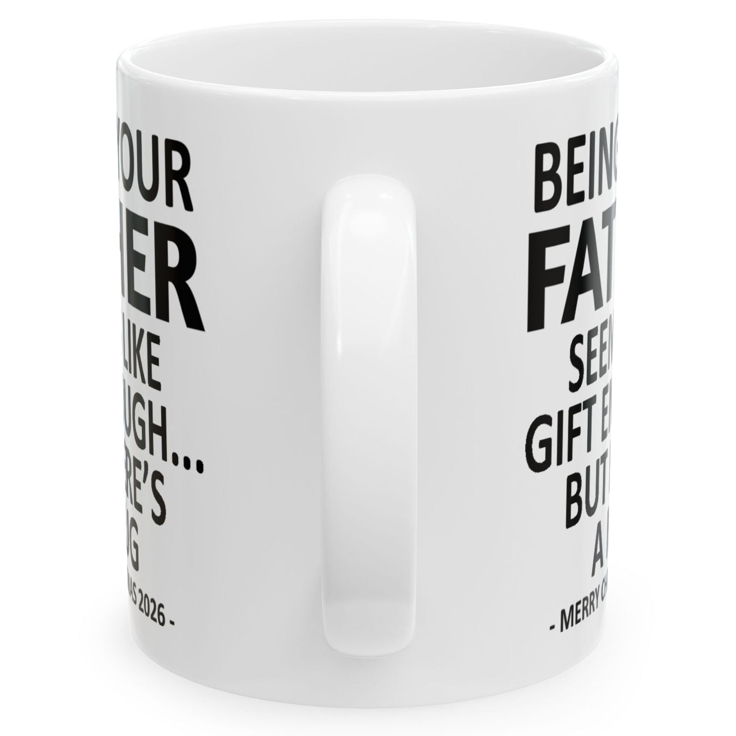 Being Your Father Seems Like Gift Enough Funny Christmas 2026 Gift Coffee Mug