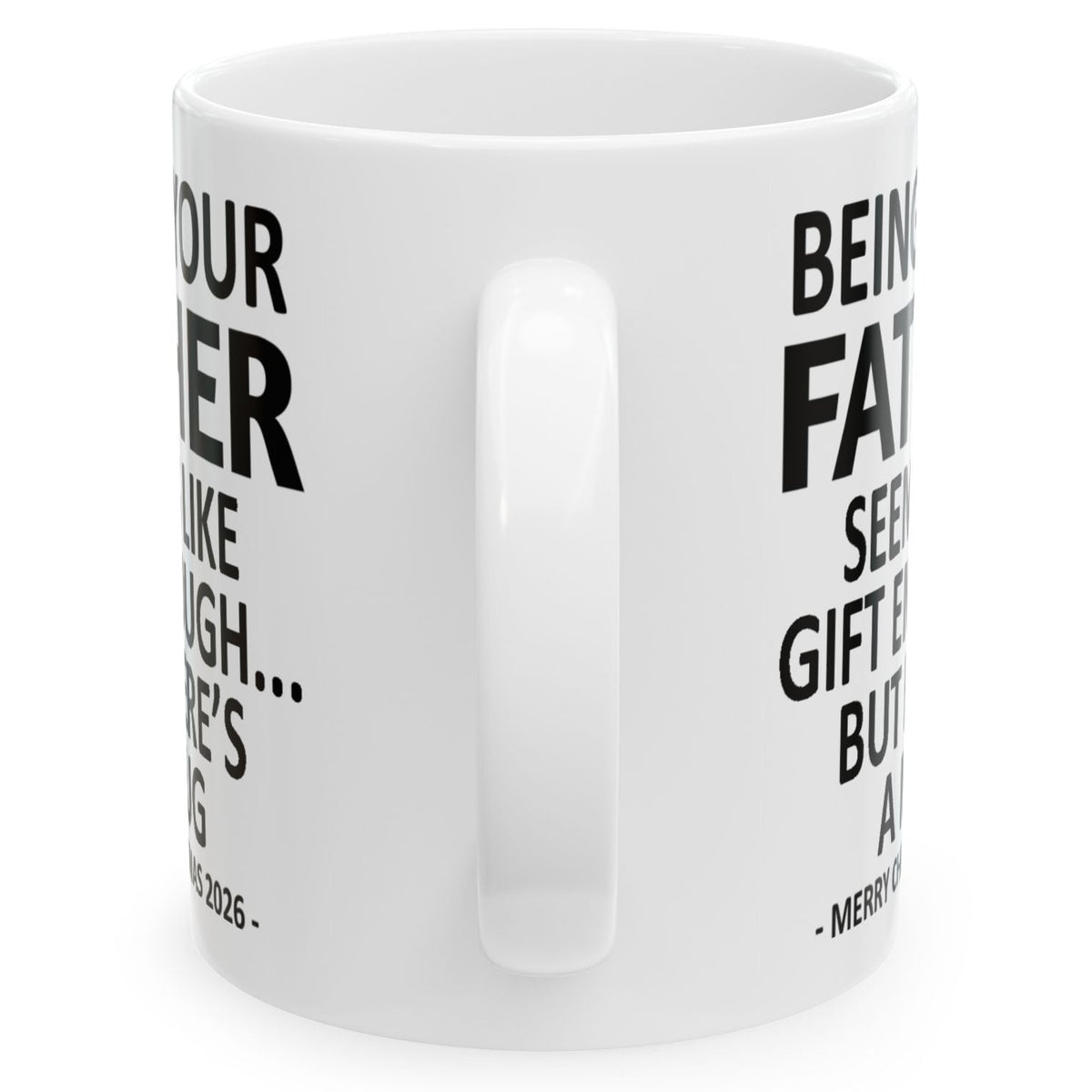 Being Your Father Seems Like Gift Enough Funny Christmas 2026 Gift 11 oz Coffee Mug