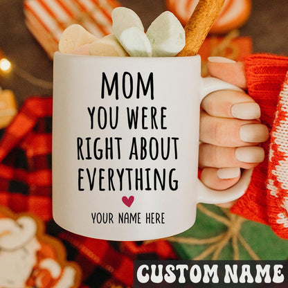 Personalized Mom You Were Right About Everything Ceramic Mug 11oz