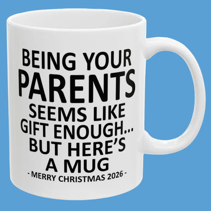 Being Your Parents Seems Like Gift Enough Funny Christmas 2026 Gift 11 oz Coffee Mug