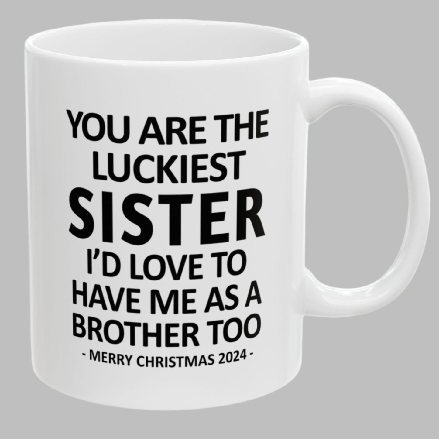 You Are The Luckiest Sister Funny Christmas Gift 11oz Coffee Mug