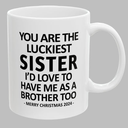 You Are The Luckiest Sister Funny Christmas Gift 11oz Coffee Mug