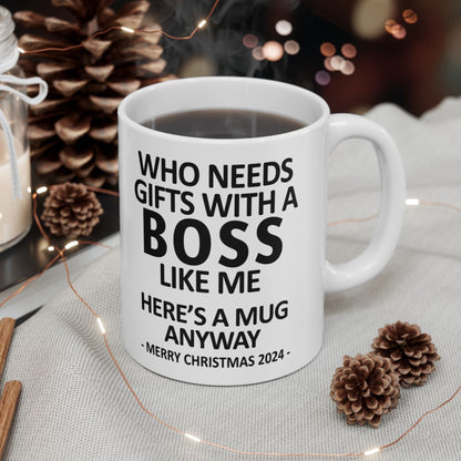 Who Needs Gifts With A Boss Like Me Christmas 2024 Gift Coffee Mugs 11 oz