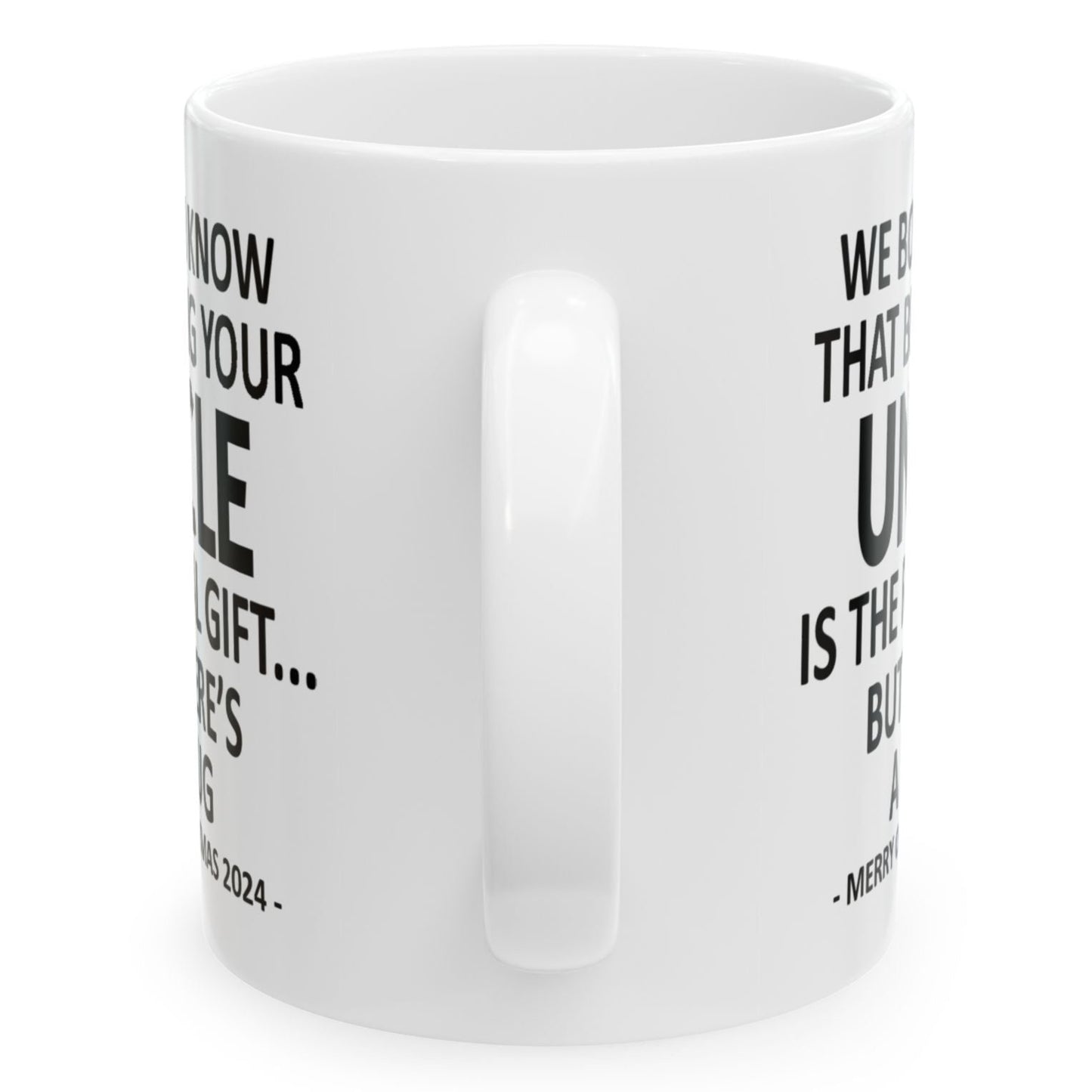 We Both Know That Being Your Uncle Is The Real Gift, But Here's A Mug, Funny Christmas 2024 Gift Coffee Mugs 11oz