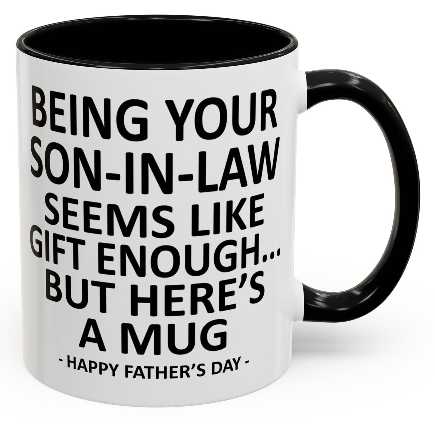 Being Your Son-In-Law is Gift Enough Funny Father's Day Gift Accent Coffee Mug