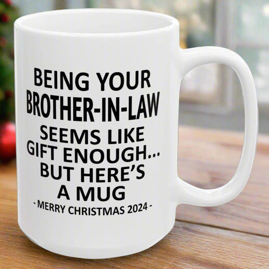 Being Your Brother-In-Law Christmas Gift 2024 15oz Unique Coffee Cup Mug