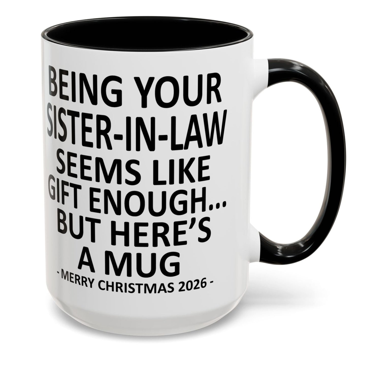 Being Your Sister-In-Law Is Gift Enough Funny Christmas 2026 Gift Accent Coffee Mug