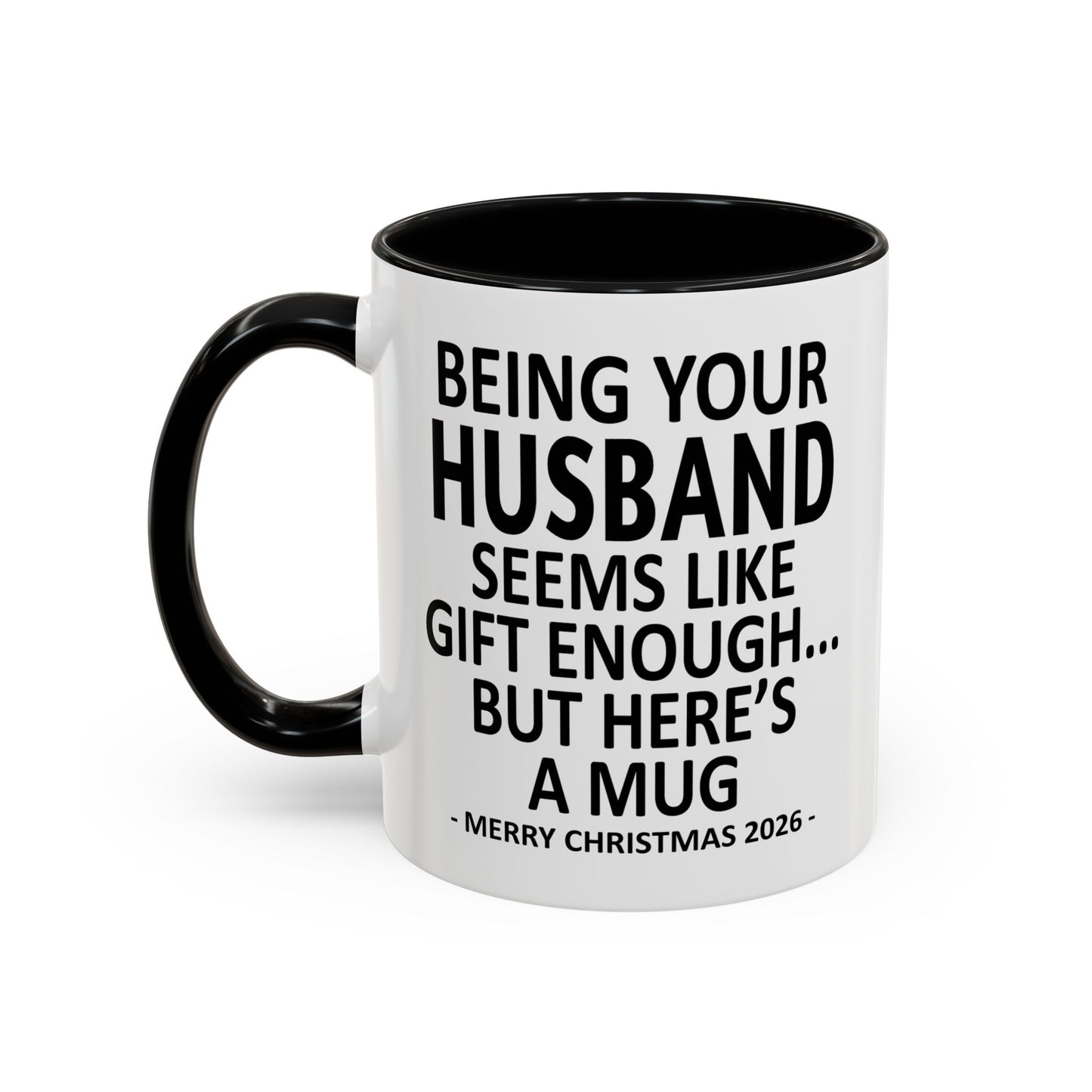 Being Your Husband Is Gift Enough Funny Christmas 2026 Gift Accent Coffee Mug