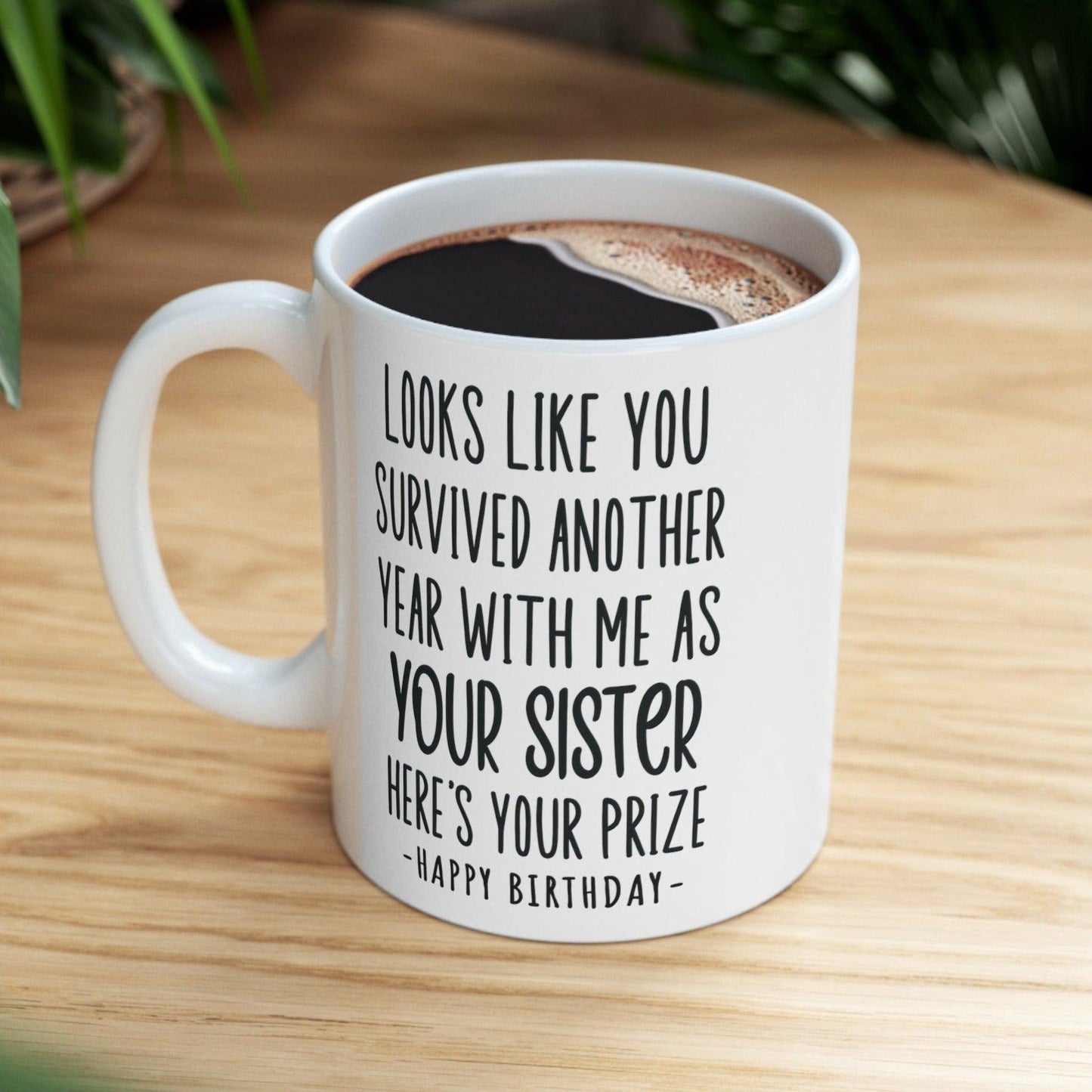 Looks Like You Survived Sister Funny Birthday Gift Mug 11oz