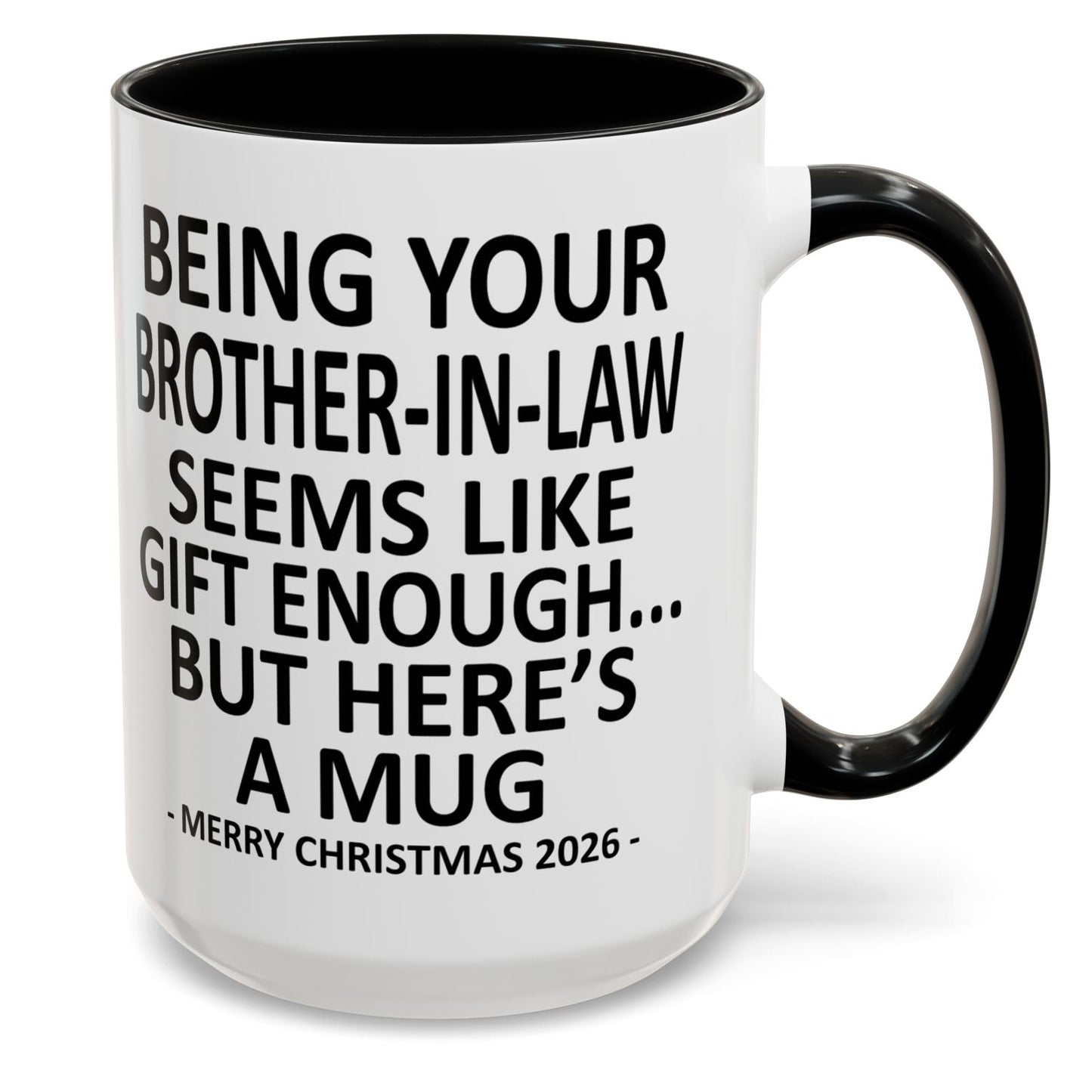 Being Your Brother-In-Law Is Gift Enough Funny Christmas 2026 Gift Accent Coffee Mug