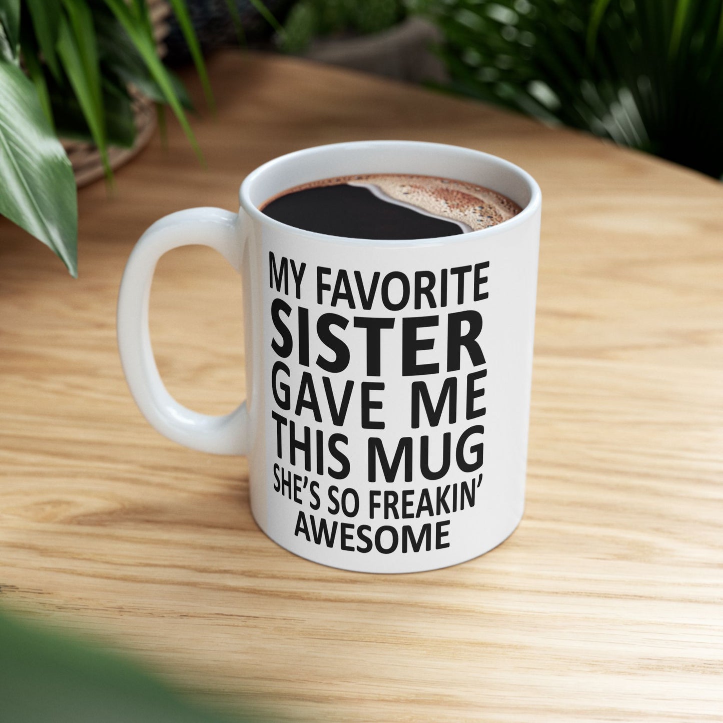 My Favorite Sister Funny 11oz  Gift Mug