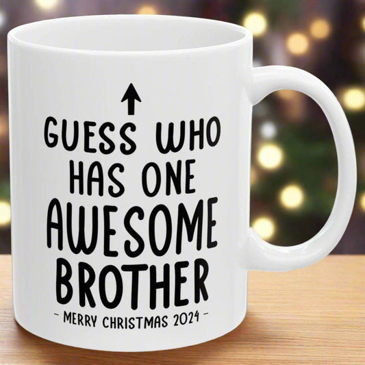 Guess Who Has One Awesome Brother Christmas 2024 Gift Coffee Mugs 11 oz