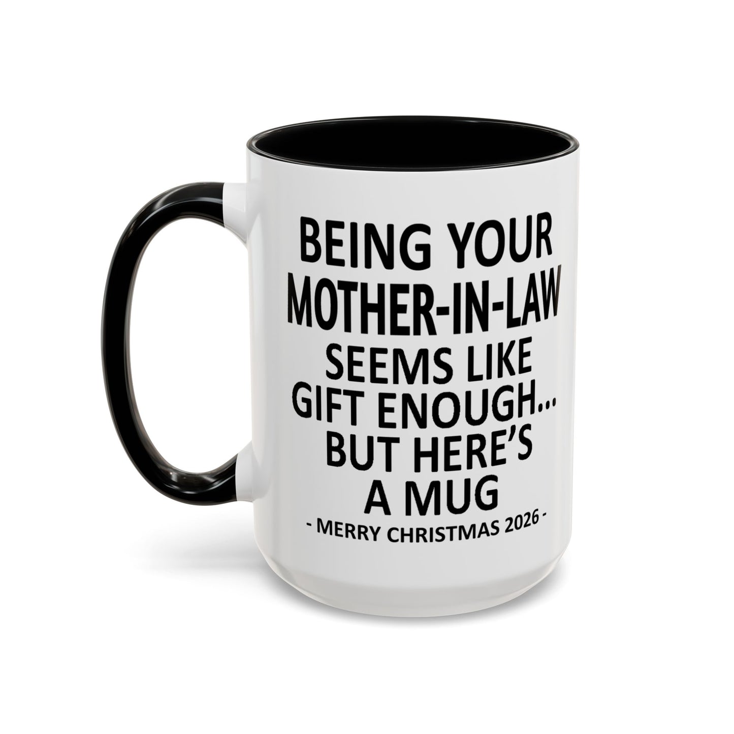 Being Your Mother-In-Law Is Gift Enough Funny Christmas 2026 Gift Accent Coffee Mug