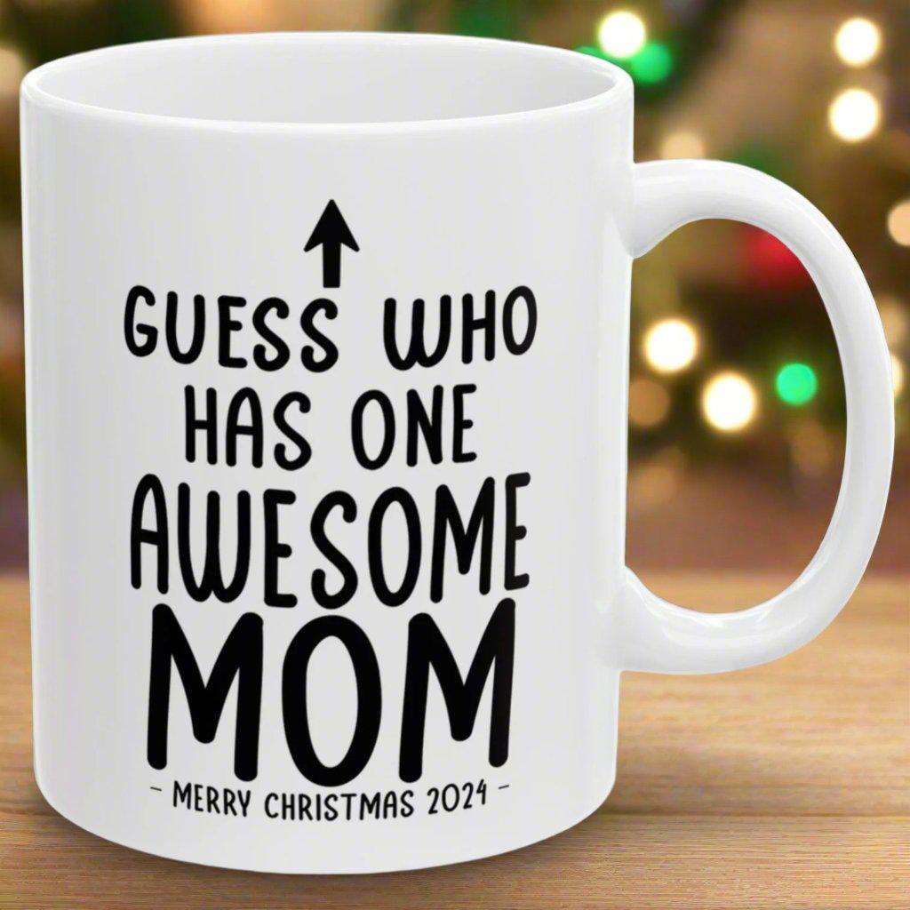 Guess Who Has One Awesome MOM Christmas 2024 Gift Coffee Mugs 11 oz