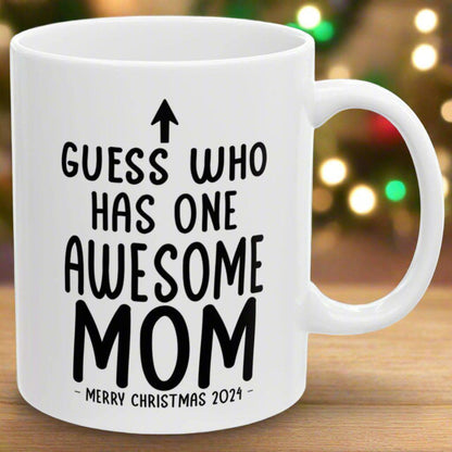 Guess Who Has One Awesome MOM Christmas 2024 Gift Coffee Mugs 11 oz