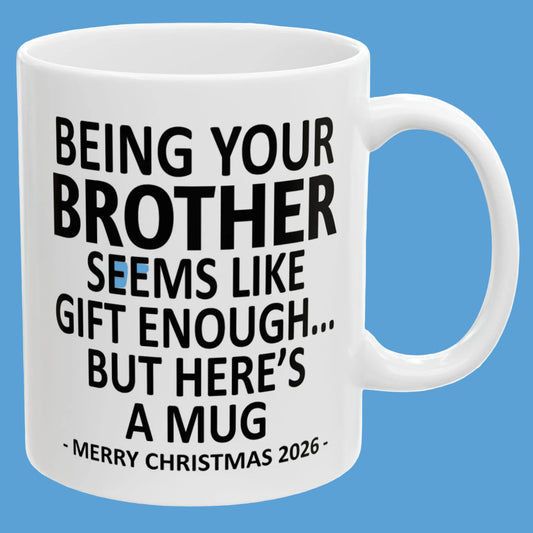 Being Your Brother Seems Like Gift Enough Funny Christmas 2026 Gift Coffee Mug