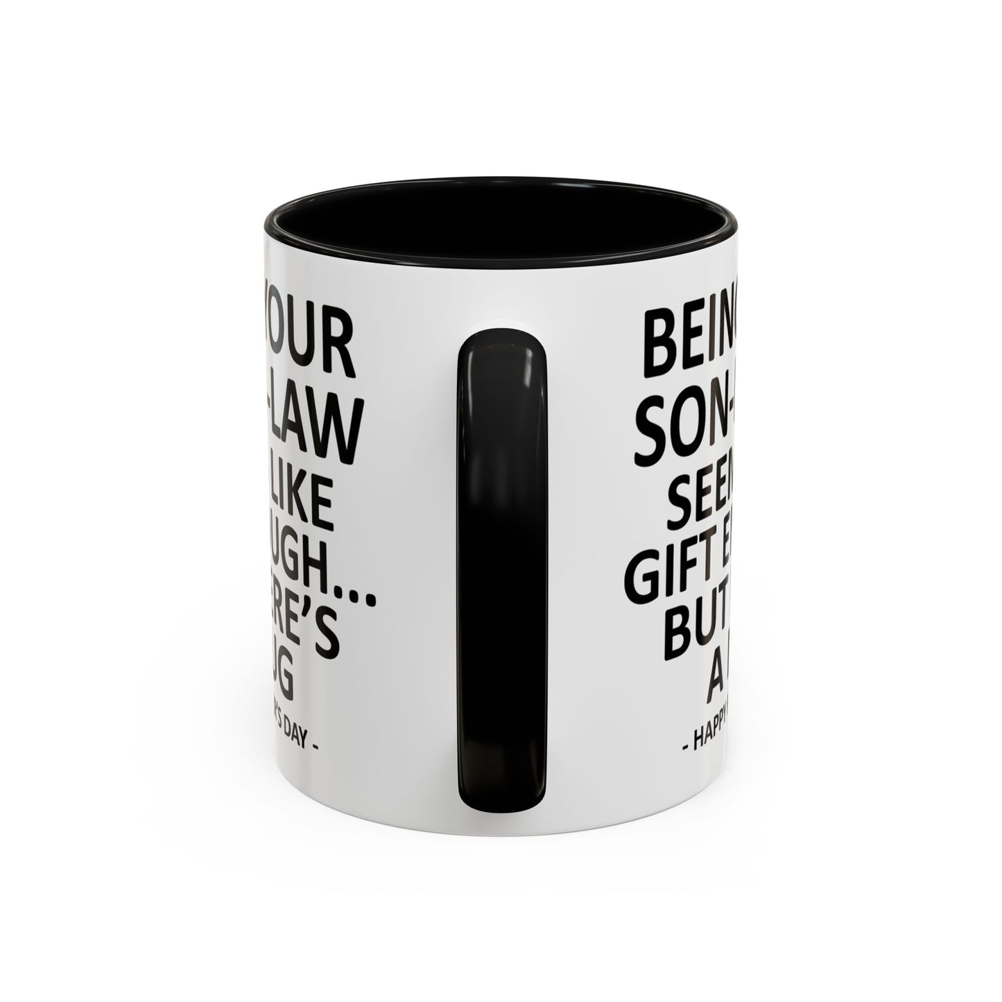 Being Your Son-In-Law is Gift Enough Funny Father's Day Gift Accent Coffee Mug