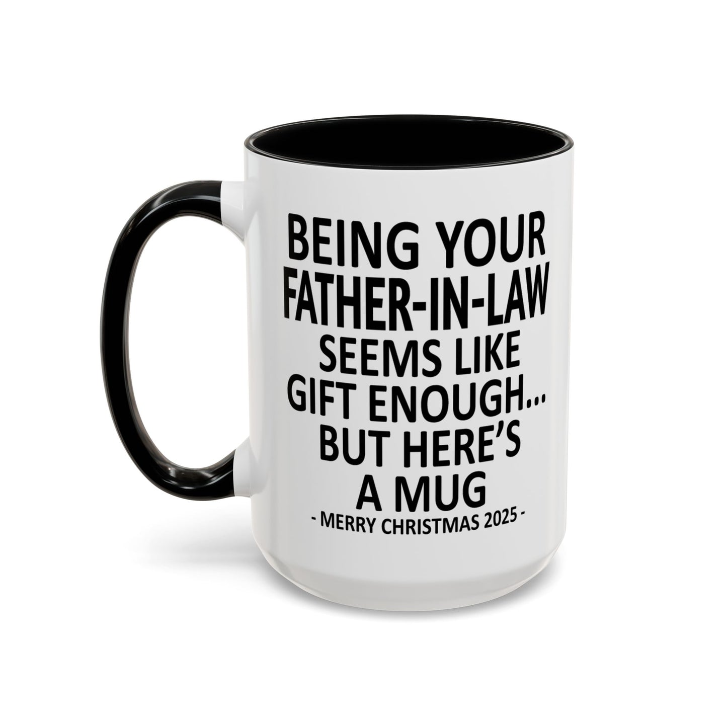 Being Your Father-In-Law Is Gift Enough Funny Christmas Gift Accent Coffee Mug