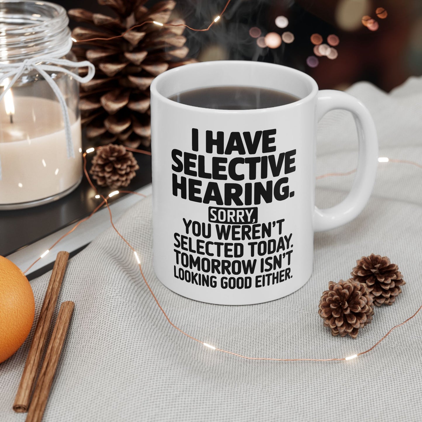 I Have Selective Hearing Funny Coworker Gift 11oz Ceramic White Coffee Mug