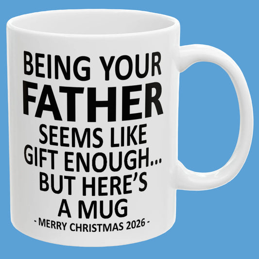 Being Your Father Seems Like Gift Enough Funny Christmas 2026 Gift Coffee Mug