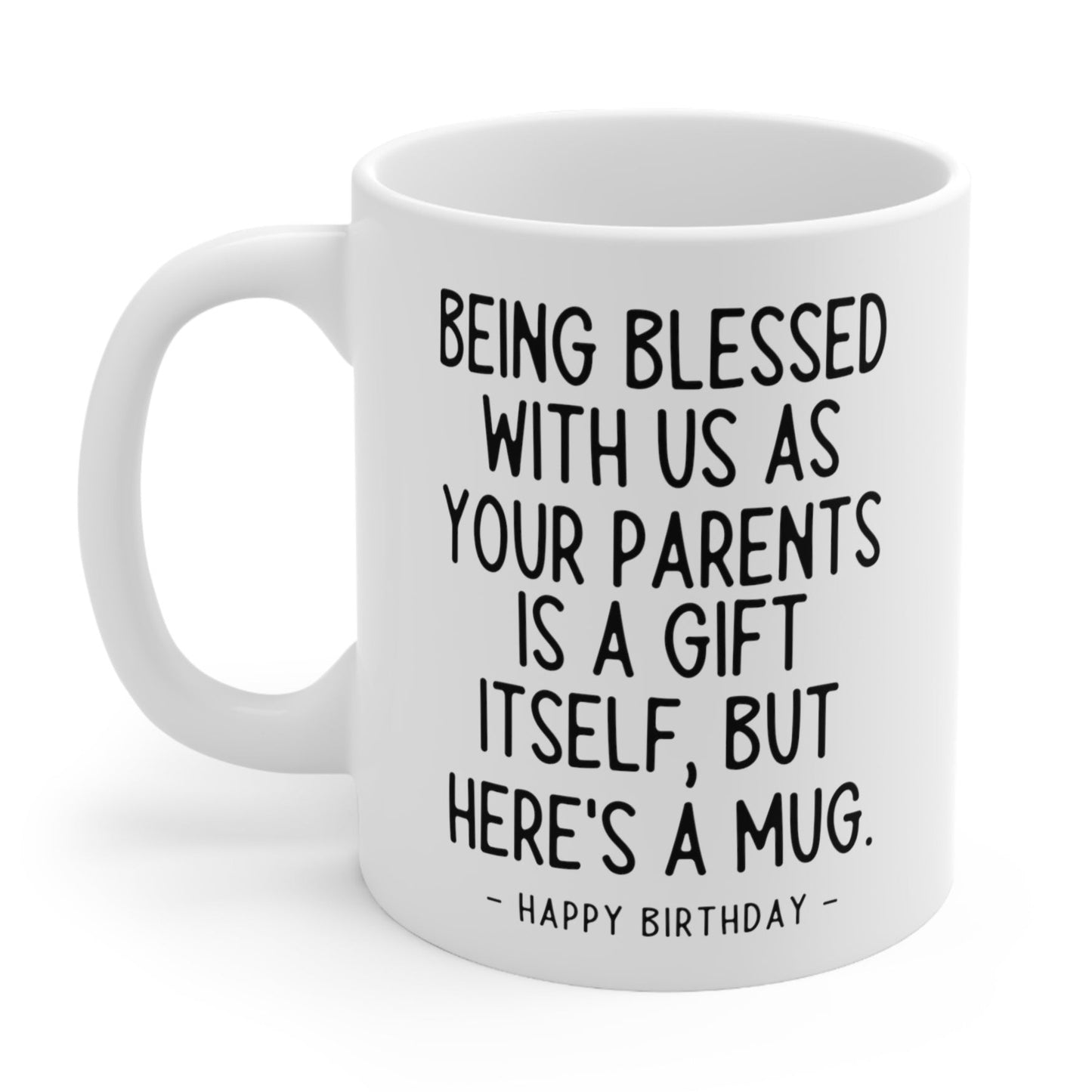 Being Blessed With Parents Funny Birthday Gift Mug 11oz