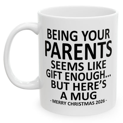 Being Your Parents Seems Like Gift Enough Funny Christmas 2026 Gift 11 oz Coffee Mug