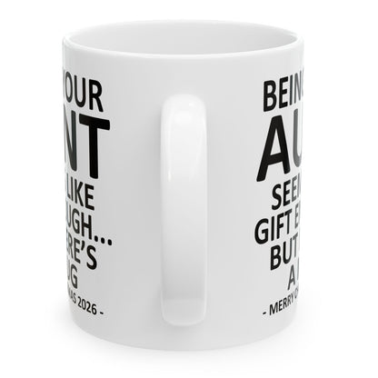 Being Your Aunt Seems Like Gift Enough Funny Christmas 2026 Gift 11 oz Coffee Mug