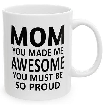 Mom You Made Me This Awesome Holiday Christmas Gift Coffee Mugs 11 oz