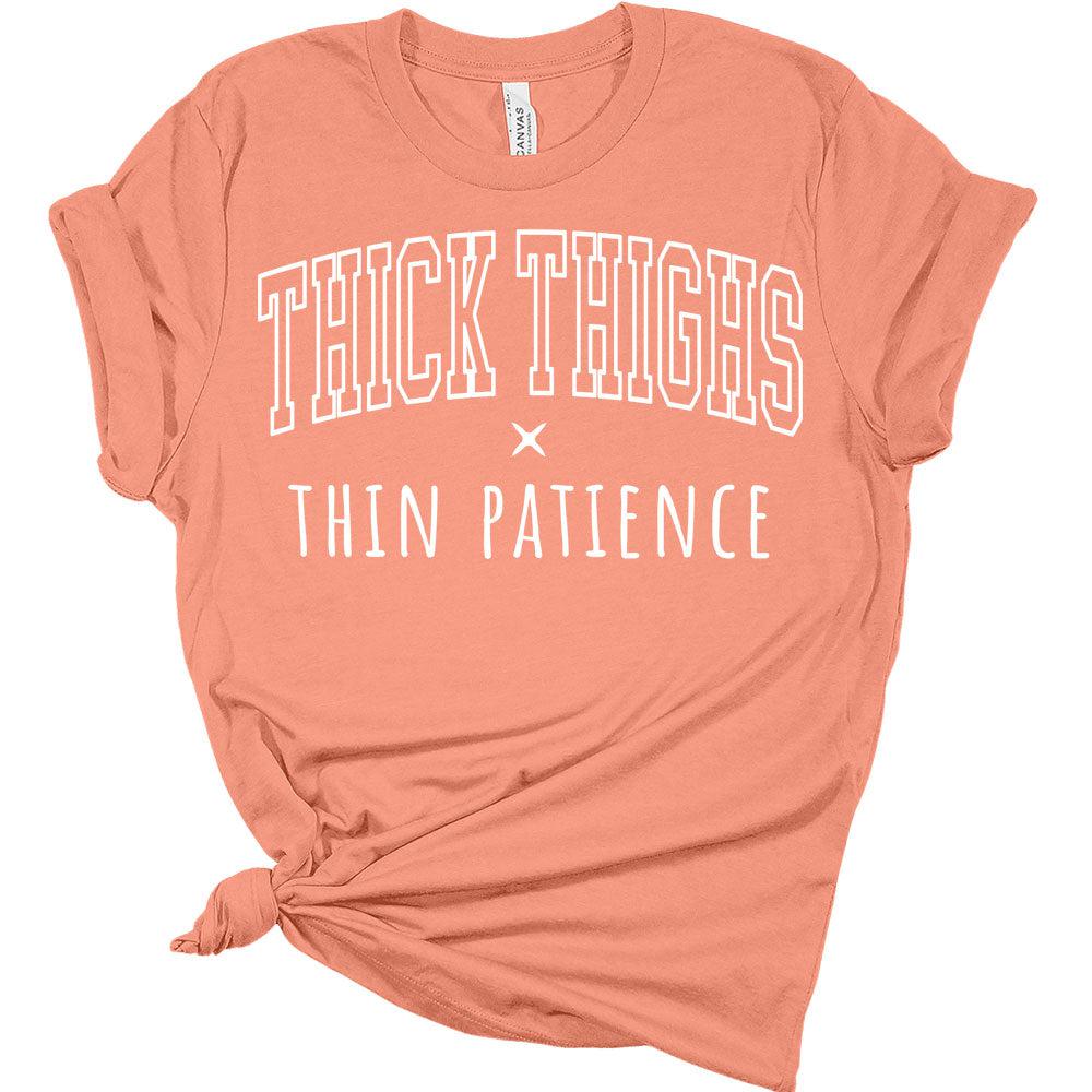 Women's Thick Thighs Thin Patience Shirt