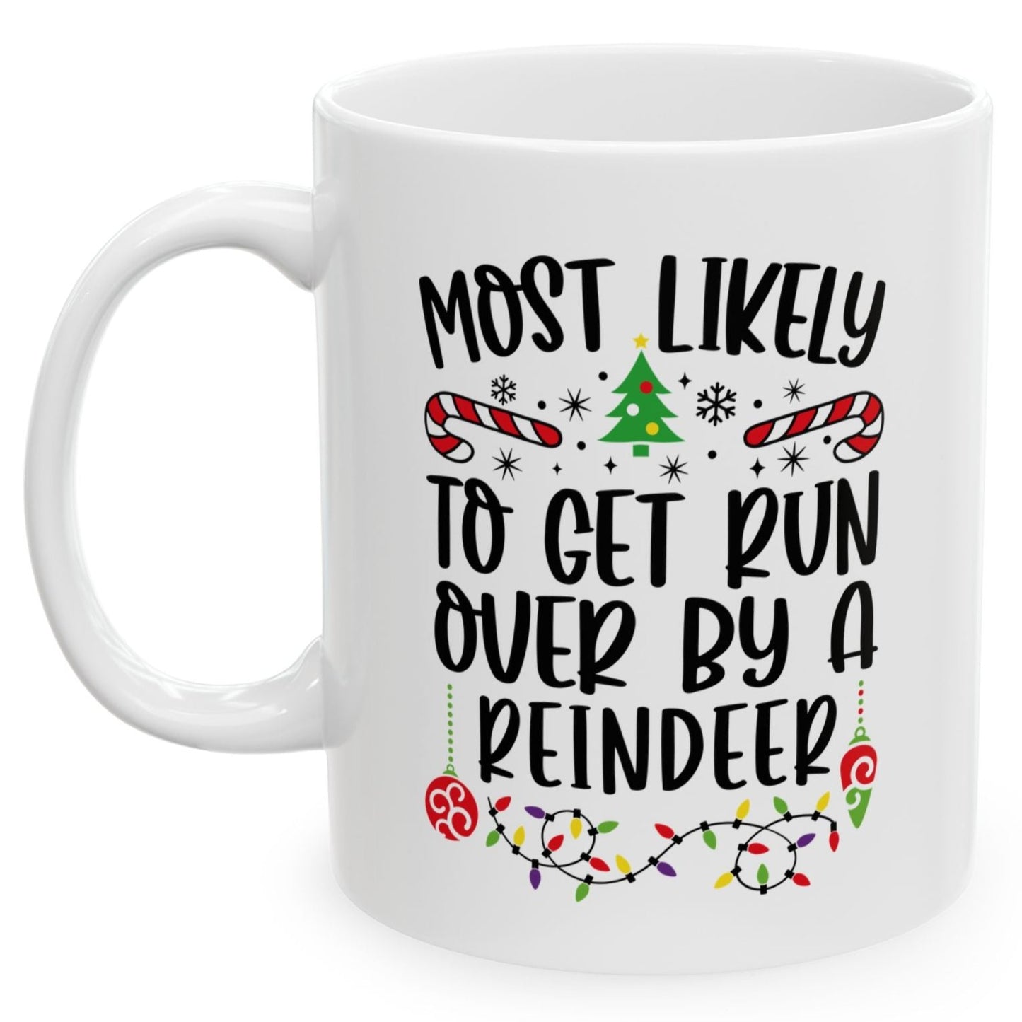 Most Likely To Get Run Over By A Reindeer Family Christmas Coffee Mugs 11 oz