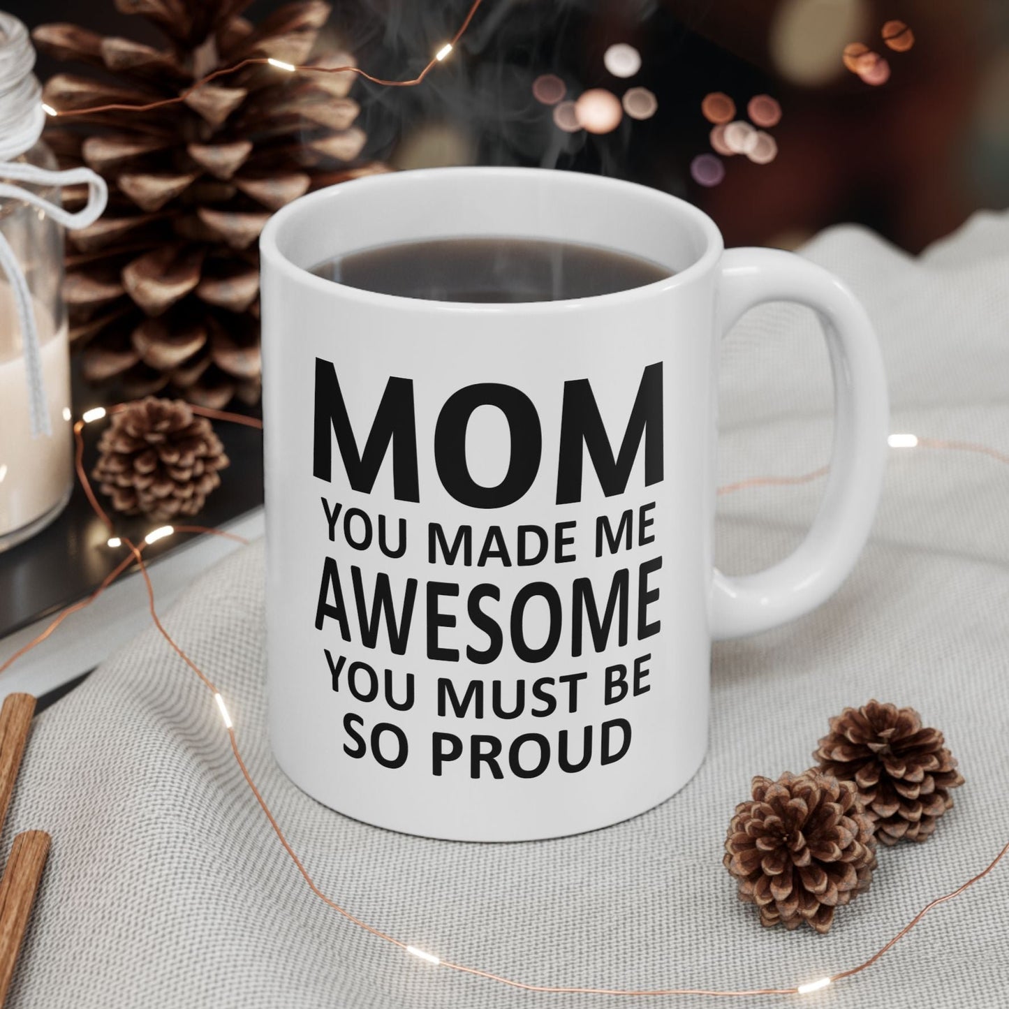 Mom You Made Me This Awesome Holiday Christmas Gift Coffee Mugs 11 oz