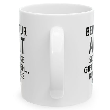 Being Your Aunt Seems Like Gift Enough Holiday Birthday Family Mugs 11 oz