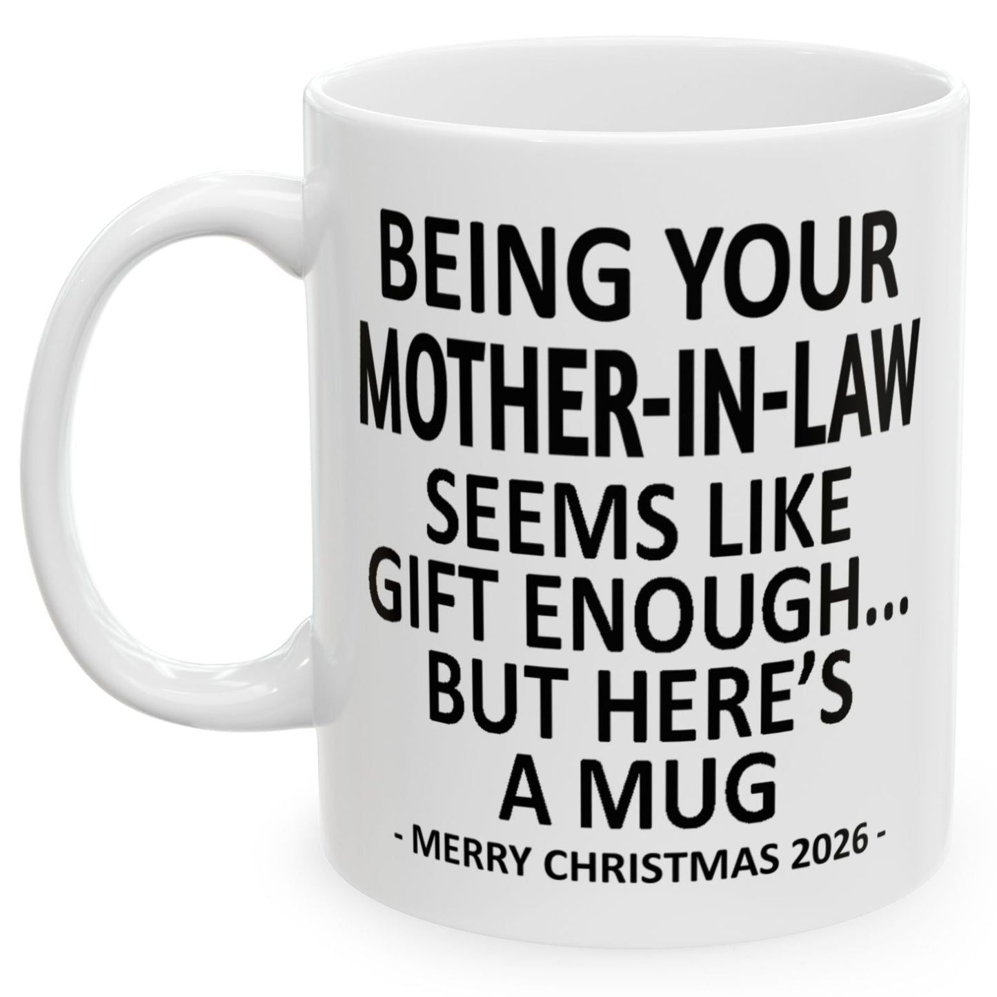Being Your Mother-In-Law Seems Like Gift Enough Funny Christmas 2026 Gift Coffee Mug