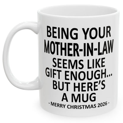 Being Your Mother-In-Law Seems Like Gift Enough Funny Christmas 2026 Gift Coffee Mug