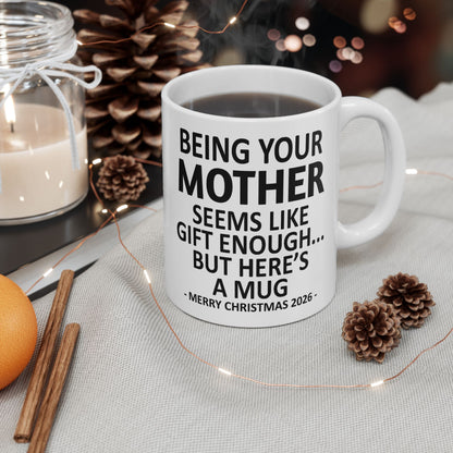 Being Your Mother Seems Like Gift Enough Funny Christmas 2026 Gift Coffee Mug