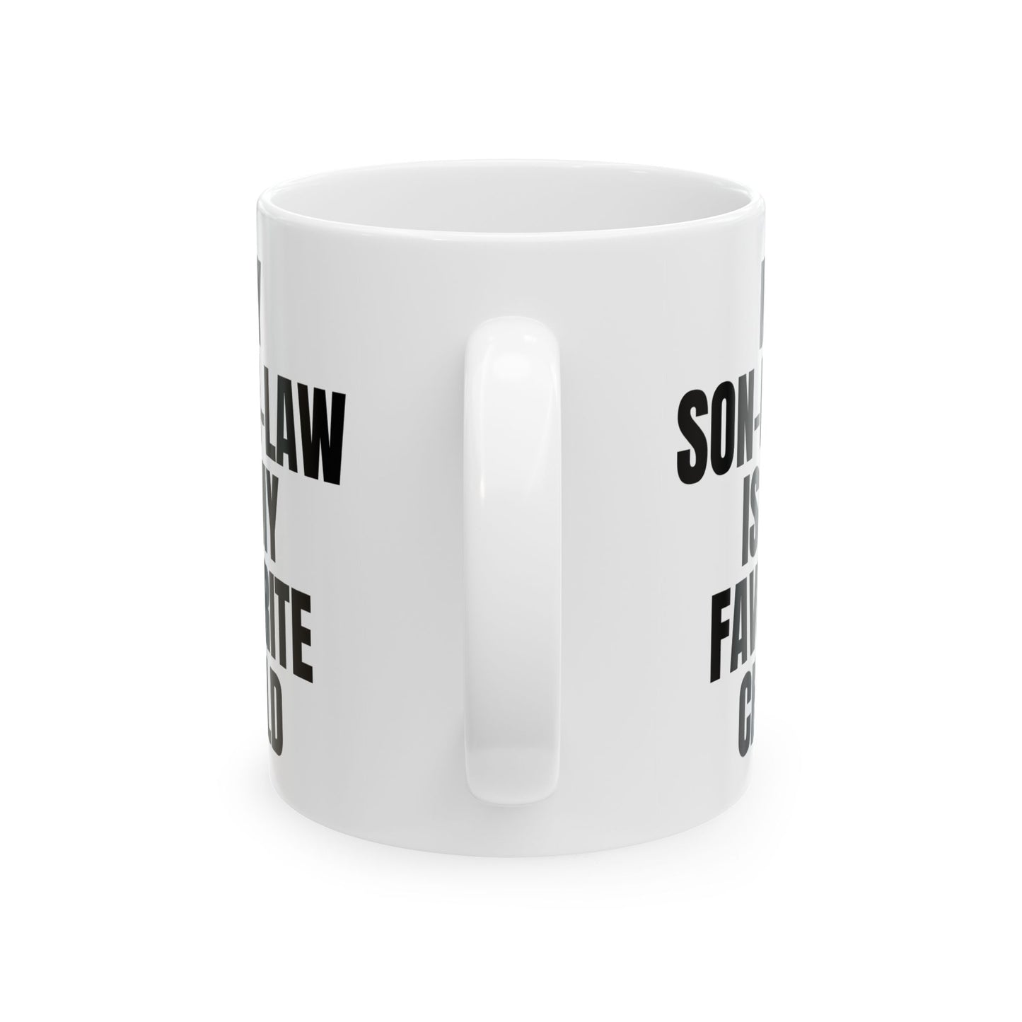 My Son-In-Law Is My Favorite Child Funny Gift Mug 11oz Unique Coffee Cup