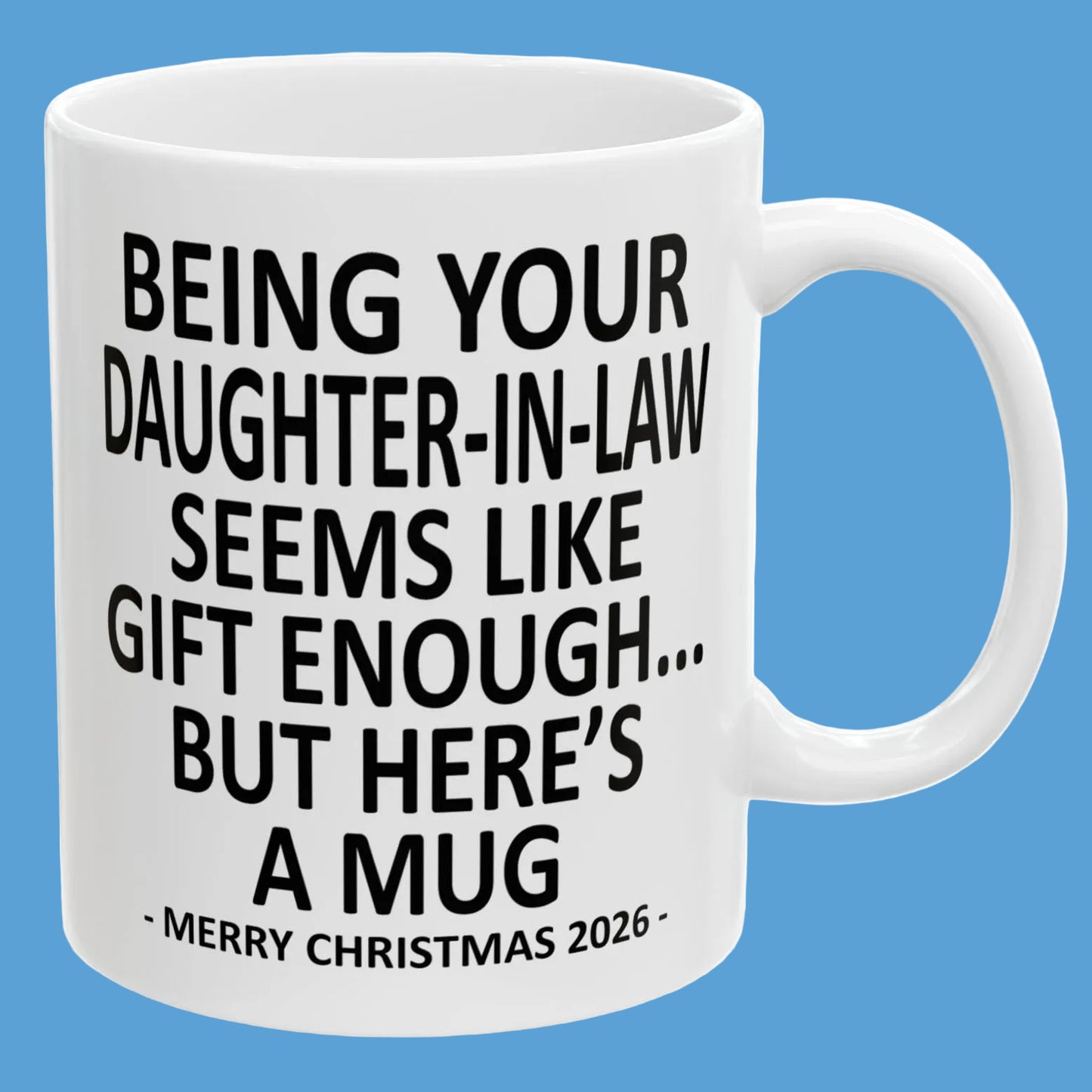 Being Your Daughter-In-Law Seems Like Gift Enough Funny Christmas 2026 Gift Coffee Mug