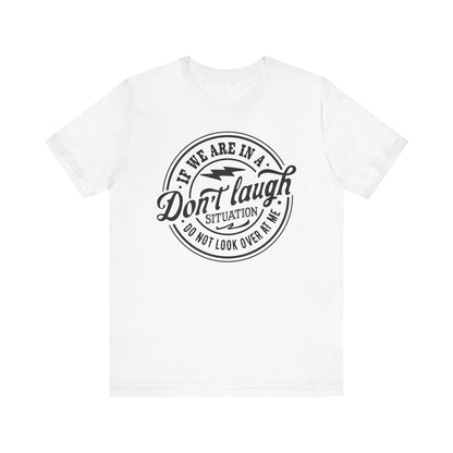 Don't Laugh Situation Shirt Cute Funny Teen Sarcastic Graphic Tees for Women - PF