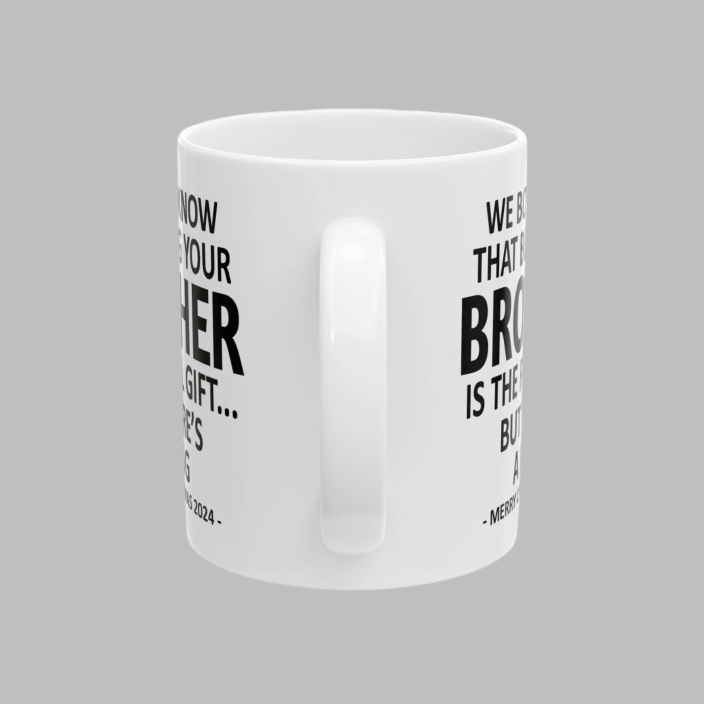 We Both Know That Being Your Brother Is The Real Gift, But Here's A Mug, Funny Christmas 2024 Gift Coffee Mugs 11oz