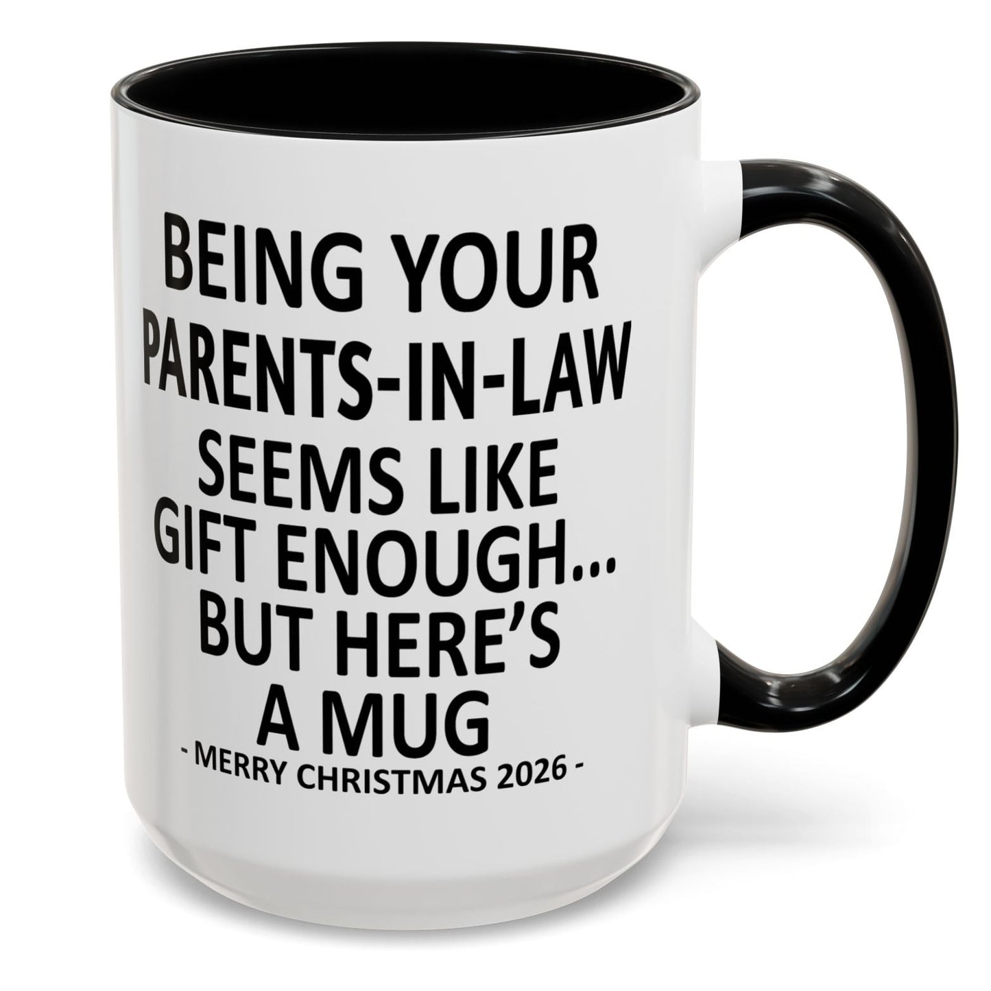 Being Your Parents-In-Law Is Gift Enough Funny Christmas 2026 Gift Accent Coffee Mug